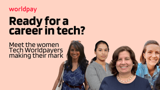 Group of women standing in front of an orange background, with text reading "Ready for a career in Tech? Meet the women Tech Worldpayers making their mark"